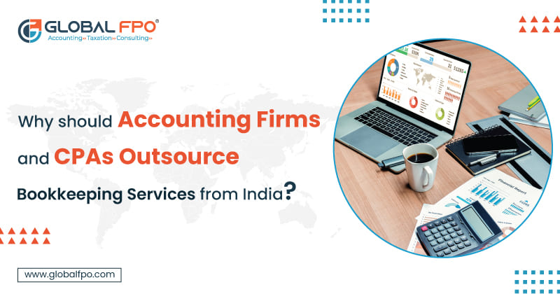 Why Outsource Bookkeeping to India for Accounting Firms and CPAs?